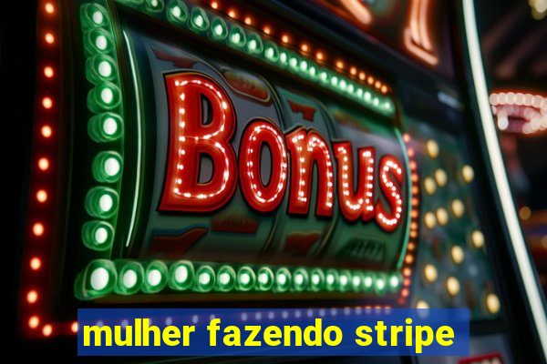 mulher fazendo stripe